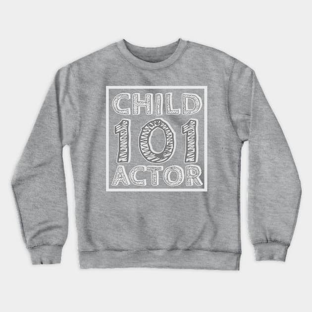 Child Actor 101 Crewneck Sweatshirt by WearablePSA